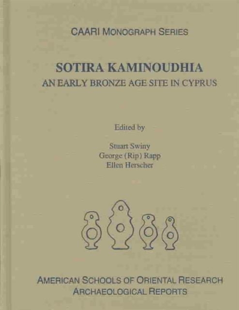 Sotira Kaminoudhia : An Early Bronze Age Site in Cyprus, Hardback Book