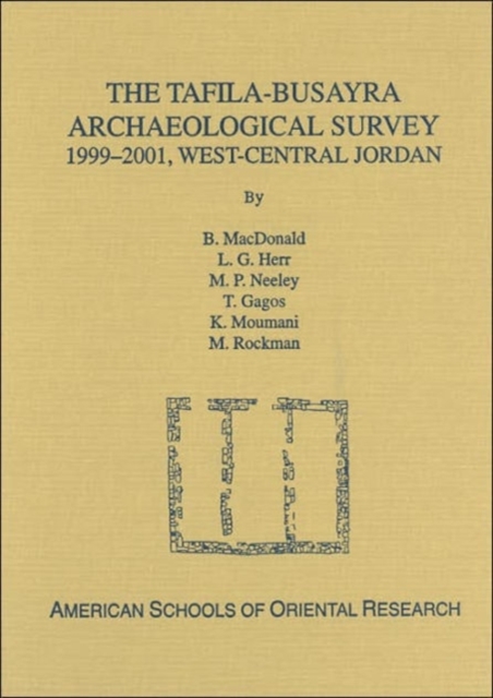 The Tafila-Busayra Archaeological Survey 1999-2001, West-central Jordan, Hardback Book