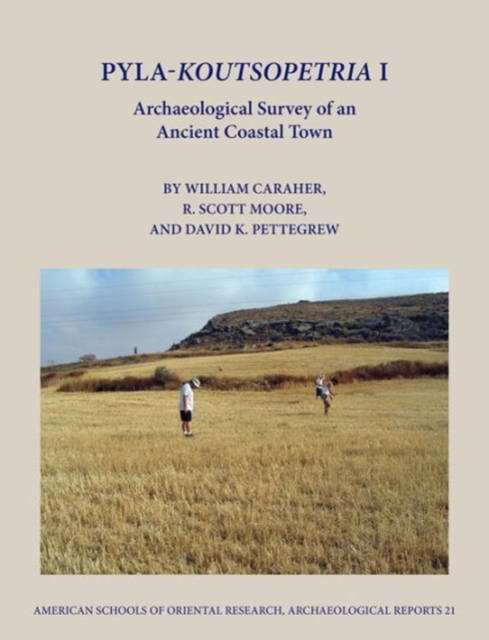 Pyla-Koutsopetria I : Archaeological Survey of an Ancient Coastal Town, Hardback Book