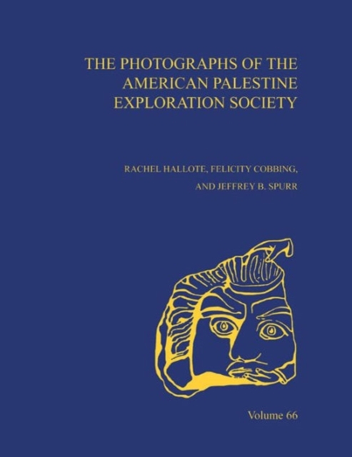 The Photographs of the American Palestine Exploration Society : AASOR 66, Hardback Book
