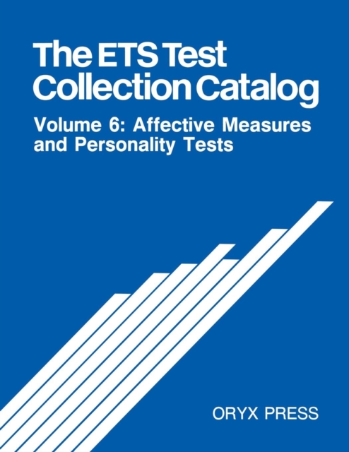 The ETS Test Collection Catalog : Volume 6: Affective Measures and Personality Tests, Paperback / softback Book