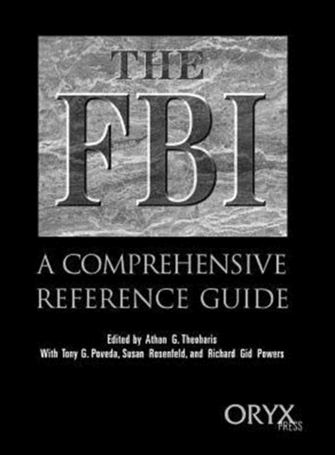 The FBI : A Comprehensive Reference Guide, Hardback Book