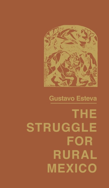 The Struggle for Rural Mexico, Hardback Book