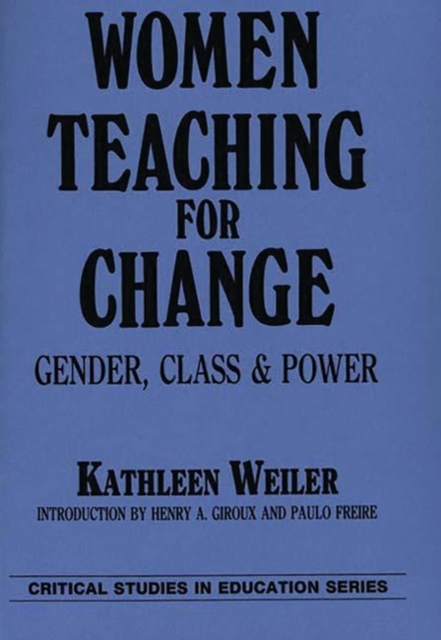 Women Teaching for Change : Gender, Class and Power, Hardback Book