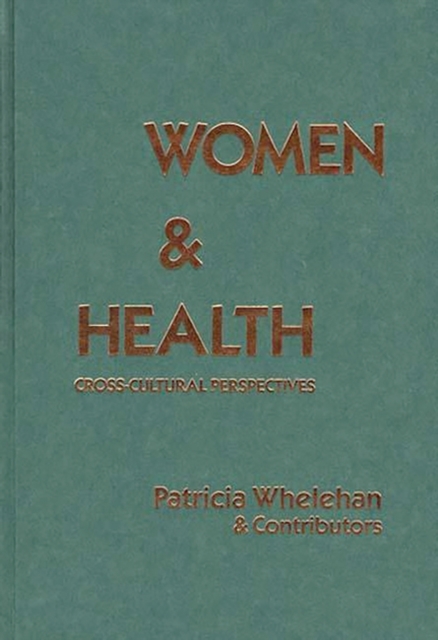 Women and Health : Cross-Cultural Perspectives, Hardback Book