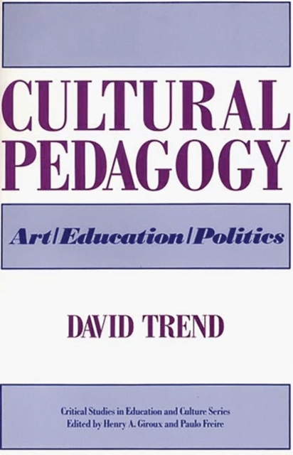 Cultural Pedagogy : Art/Education/Politics, Hardback Book