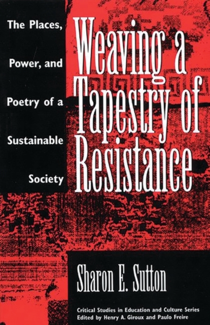 Weaving a Tapestry of Resistance : The Places, Power, and Poetry of a Sustainable Society, Hardback Book
