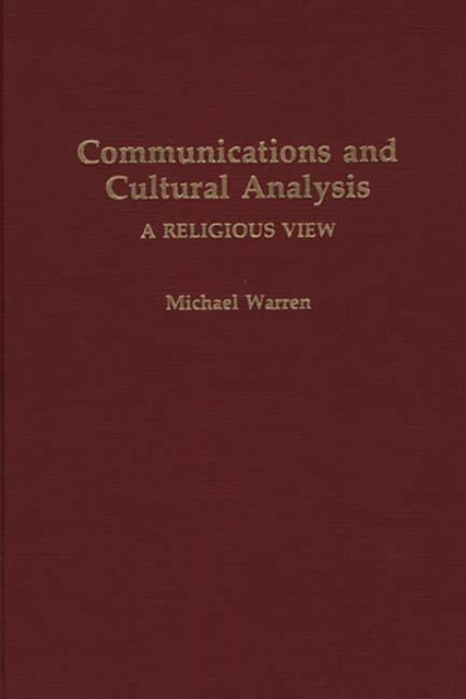 Communications and Cultural Analysis : A Religious View, Hardback Book