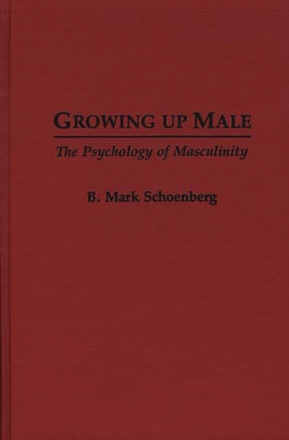 Growing Up Male : The Psychology of Masculinity, Hardback Book