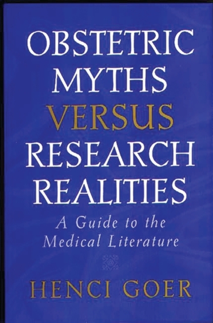 Obstetric Myths Versus Research Realities : A Guide to the Medical Literature, Paperback / softback Book