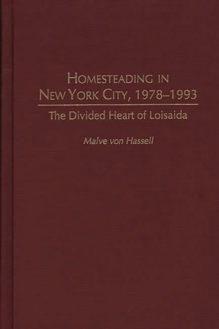 Homesteading in New York City, 1978-1993 : The Divided Heart of Loisaida, Hardback Book