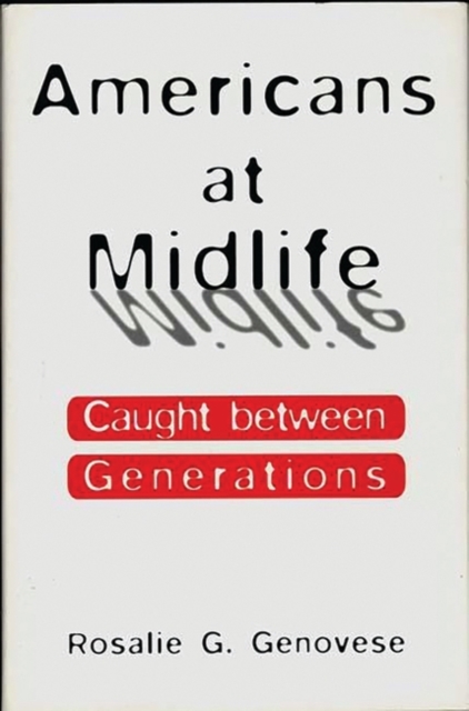 Americans at Midlife : Caught Between Generations, Hardback Book
