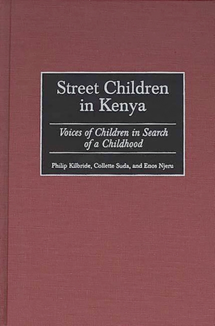 Street Children in Kenya : Voices of Children in Search of a Childhood, Hardback Book