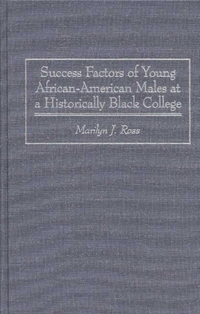 Success Factors of Young African-American Males at a Historically Black College, Hardback Book