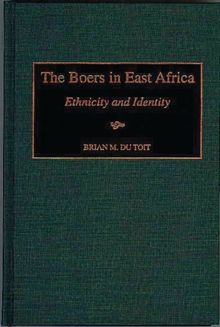 The Boers in East Africa : Ethnicity and Identity, Hardback Book
