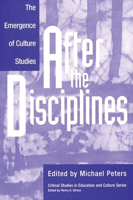 After the Disciplines : The Emergence of Cultural Studies, Paperback / softback Book