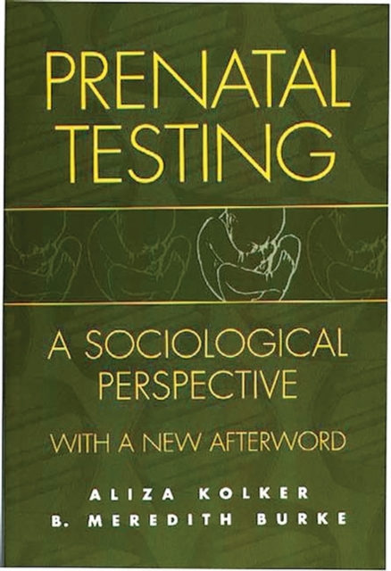 Prenatal Testing : A Sociological Perspective, with a new Afterword, Paperback / softback Book