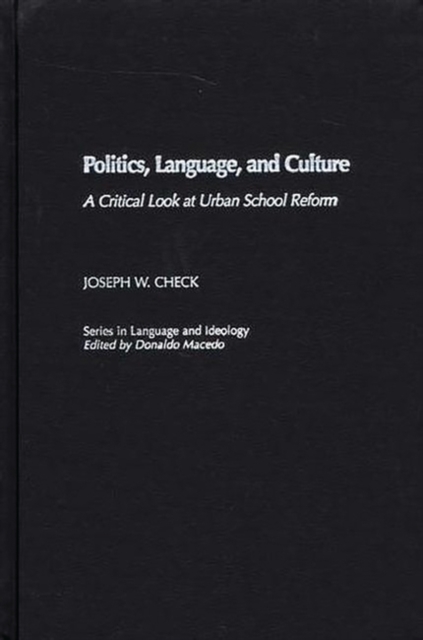Politics, Language, and Culture : A Critical Look at Urban School Reform, Hardback Book
