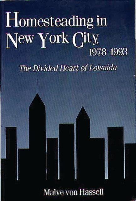 Homesteading in New York City, 1978-1993 : The Divided Heart of Loisaida, Paperback / softback Book