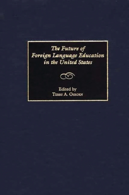 The Future of Foreign Language Education in the United States, Hardback Book