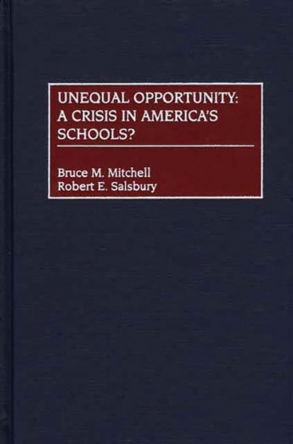 Unequal Opportunity : A Crisis in America's Schools?, Hardback Book