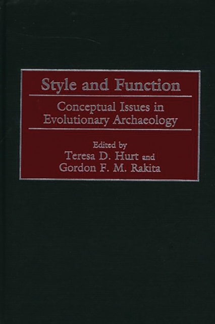 Style and Function : Conceptual Issues in Evolutionary Archaeology, Hardback Book