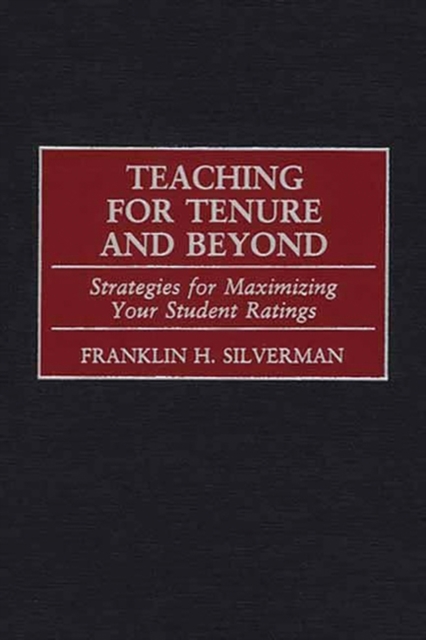 Teaching for Tenure and Beyond : Strategies for Maximizing Your Student Ratings, Hardback Book