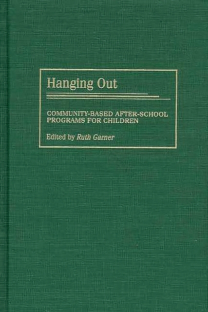 Hanging Out : Community-Based After-School Programs for Children, Hardback Book