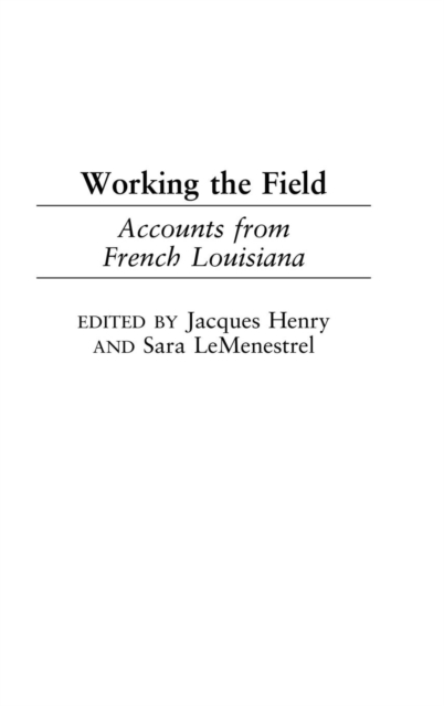 Working the Field : Accounts from French Louisiana, Hardback Book