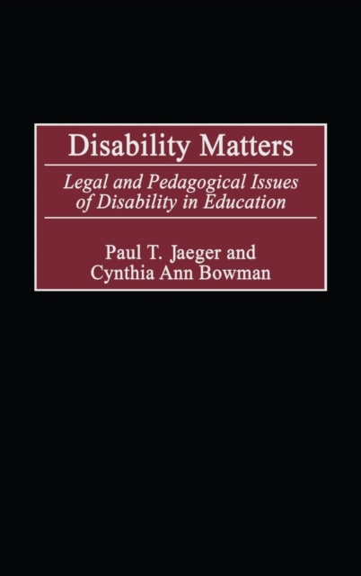 Disability Matters : Legal and Pedagogical Issues of Disability in Education, Hardback Book