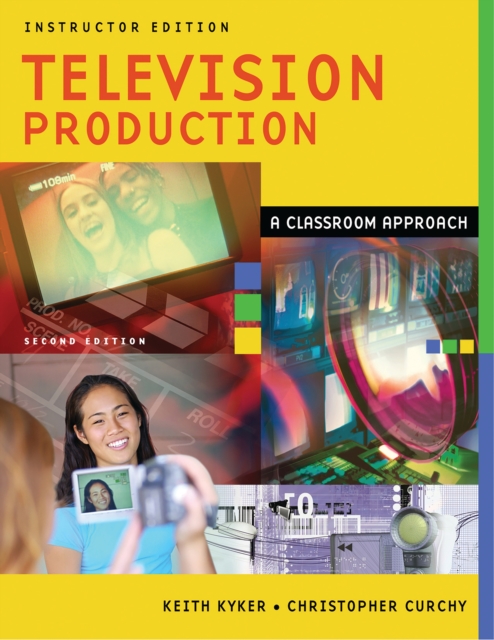 Television Production : A Classroom Approach, Instructor Edition, PDF eBook