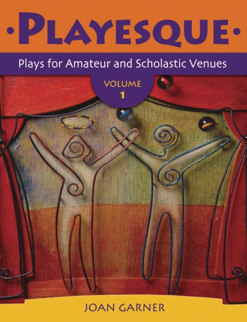 Playesque : Plays for Amateur and Scholastic Venues, Volume 1, PDF eBook
