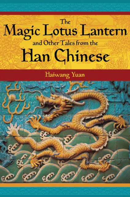 The Magic Lotus Lantern and Other Tales from the Han Chinese, PDF eBook
