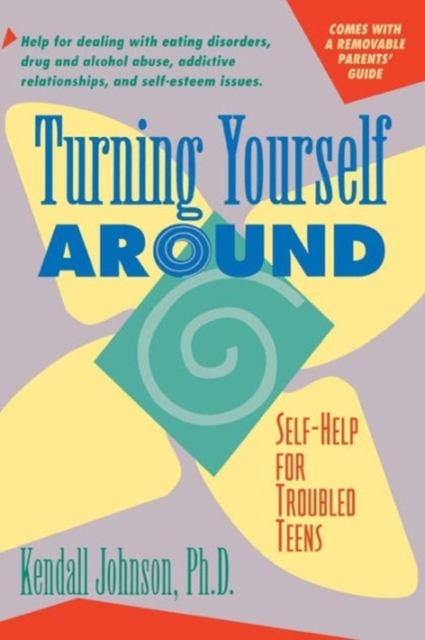 Turning Yourself Around : Self-Help Strategies for Troubled Teens, Paperback / softback Book