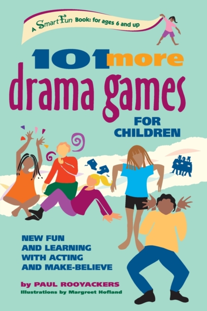 101 More Drama Games for Children : New Fun and Learning with Acting and Make-Believe, Paperback Book