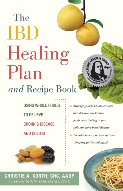 Ibd Healing Plan and Recipe Book : Using Whole Foods to Relieve Crohn's Disease and Colitis, Paperback Book