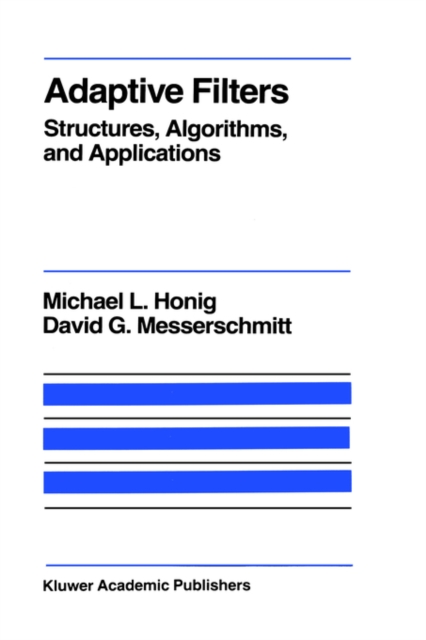 Adaptive Filters: Structures, Algorithms and Applications, Hardback Book