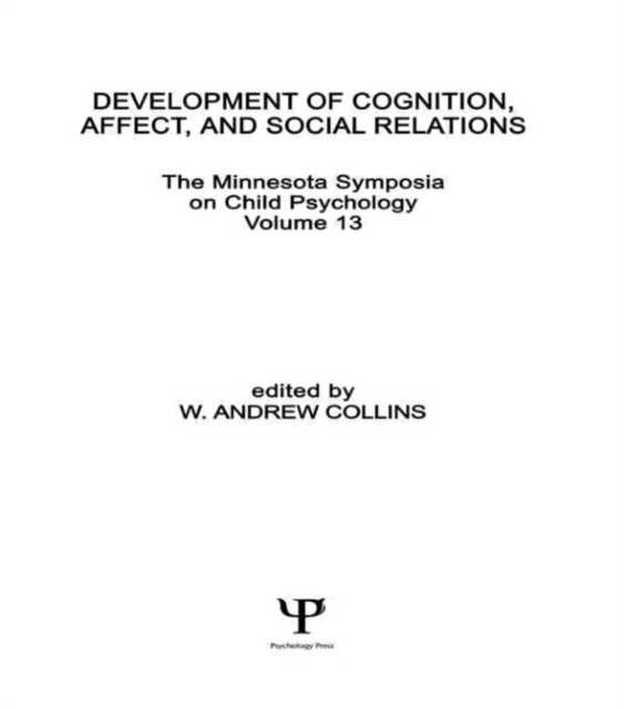 Development of Cognition, Affect, and Social Relations : The Minnesota Symposia on Child Psychology, Volume 13, Hardback Book