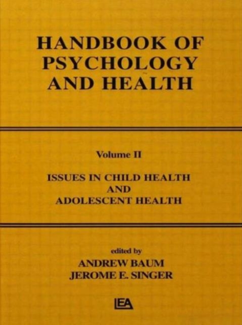 Issues in Child Health and Adolescent Health : Handbook of Psychology and Health, Volume 2, Hardback Book