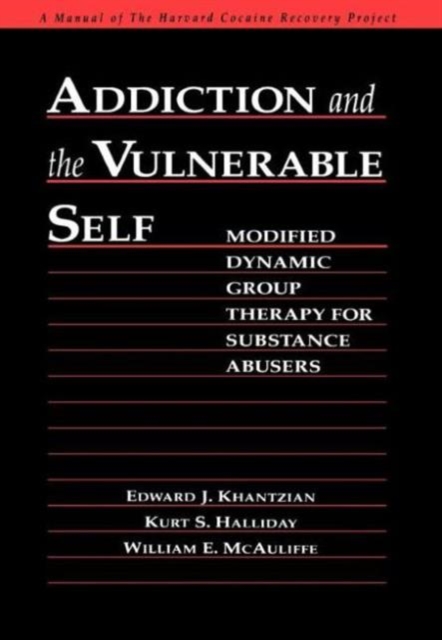 Addiction and the Vulnerable Self : Modified Dynamic Group Therapy for Substance Abusers, Hardback Book