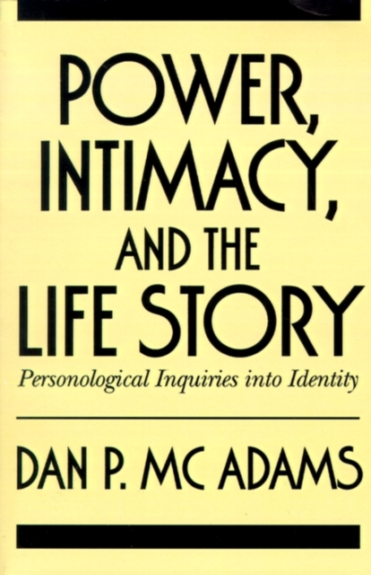 Power, Intimacy, and the Life Story : Personological Inquiries into Identity, Paperback / softback Book