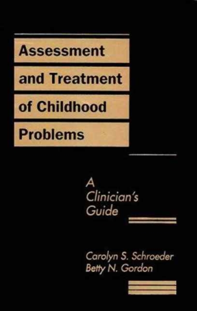 Assessment and Treatment of Childhood Problems : A Clinician's Guide, Hardback Book