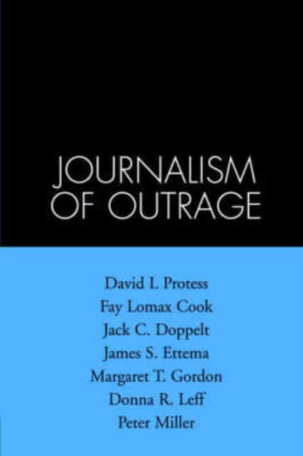 The Journalism of Outrage : Investigative Reporting and Agenda Building in America, Paperback / softback Book