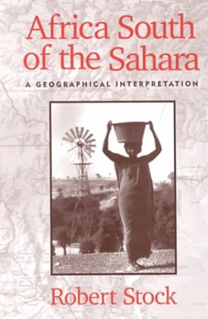 Africa South Of The Sahara : A Geographical Interpretation, Paperback / softback Book