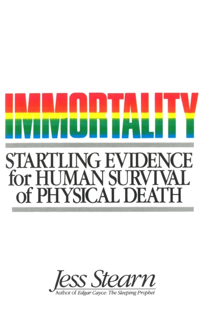 Immortality : Startling Evidence for Human Survival of Physical Death, Paperback / softback Book