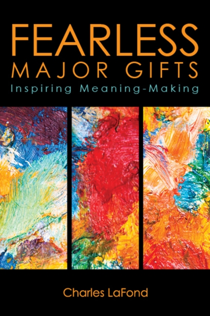 Fearless Major Gifts : Inspiring Meaning-Making, EPUB eBook