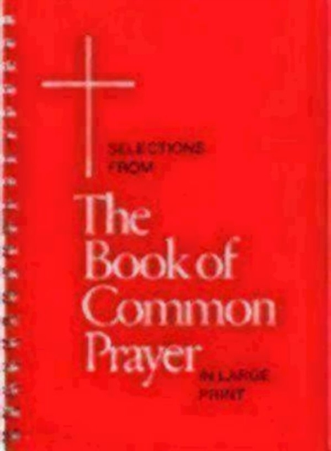 Selections from the Book of Common Prayer in Large Print, Spiral bound Book