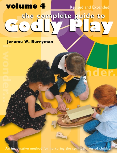 The Complete Guide to Godly Play : Volume 4, Revised and Expanded, EPUB eBook
