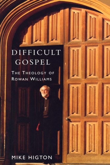 Difficult Gospel : The Theology of Rowan Williams, Paperback Book