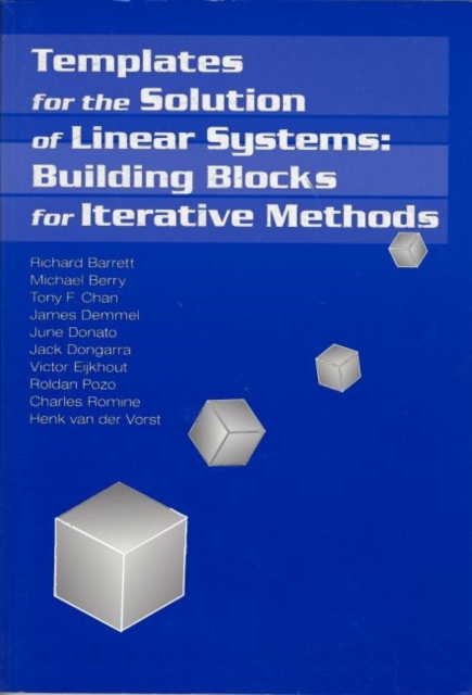 Templates for the Solution of Linear Systems : Building Blocks for Iterative Methods, Paperback Book